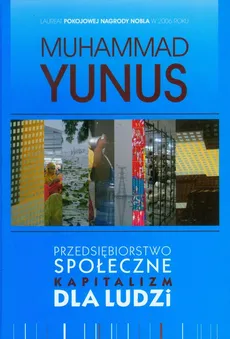 Przedsiębiorstwo społeczne kapitalizm dla ludzi - Muhammad Yunus