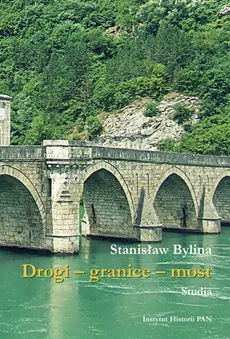 Drogi granice most - Stanisław Bylina