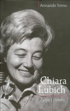 Chiara Lubich Życie i dzieło - Armano Torno