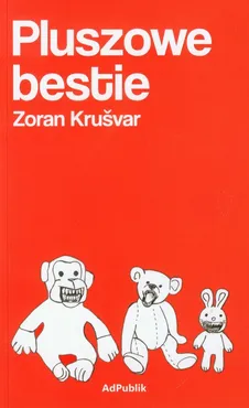 Pluszowe bestie - Zoran Krusvar