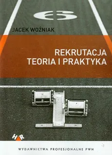 Rekrutacja Teoria i praktyka - Jacek Woźniak