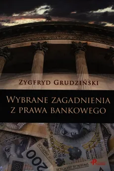 Wybrane zagadnienia z prawa bankowego - Zygfryd Grudziński