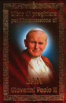 Libro di preghiere per I'intercessione di San Giovanni Paolo II