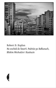 Na wschód do Tatarii - Outlet - Kaplan Robert D.