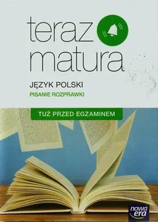 Teraz matura Język polski Pisanie rozprawki Tuż przed egzaminem - Outlet - Marianna Gutowska, Zofia Kołos, Maria Merska