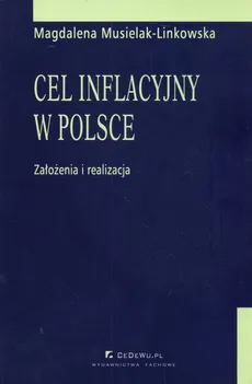 Cel inflacyjny w Polsce założenia i realizacja - Magdalena Musielak-Linkowska