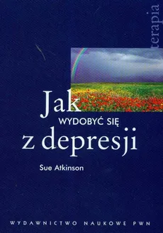 Jak wydobyć się z depresji - Sue Atkinson