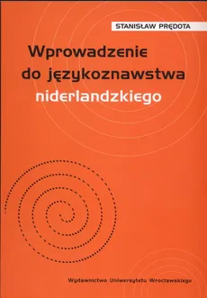 Wprowadzenie do językoznawstwa niderlandzkiego - Stanisław Prędota
