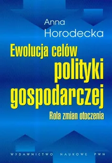 Ewolucja celów polityki gospodarczej - Anna Horodecka