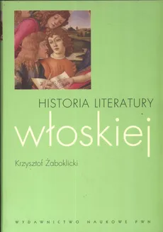 Historia literatury włoskiej - Krzysztof Żaboklicki