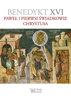 Paweł i pierwsi świadkowie Chrystusa - XVI Benedykt