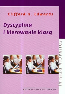 Dyscyplina i kierowanie klasą - Edwards Clifford H.