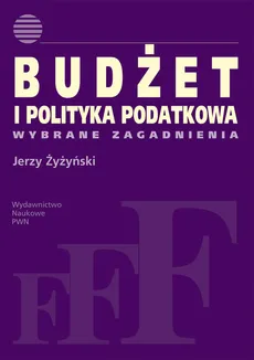 Budżet i polityka podatkowa - Jerzy Żyżyński