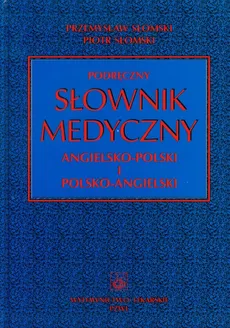 Podręczny słownik medyczny angielsko polski i polsko angielski - Piotr Słomski, Przemysław Słomski