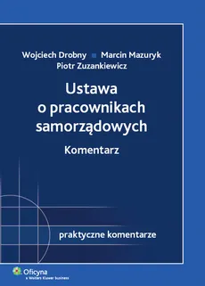 Ustawa o pracownikach samorządowych Komentarz - Outlet - Wojciech Drobny, Marcin Mazuryk, Piotr Zuzankiewicz
