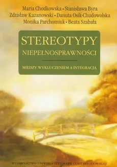 Stereotypy niepełnosprawności - Maria Chodkowska, Zdzisław Kazanowski, Stanisława Byra