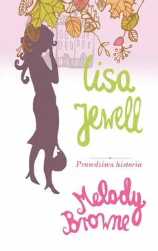 Prawdziwa historia Melody Browne - Lisa Jewell