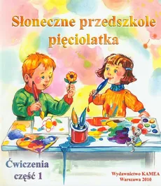 Słoneczne przedszkole pięciolatka Ćwiczenia część 1 - Lidia Malczewska-Garsztkowiak, Jan Malczewski