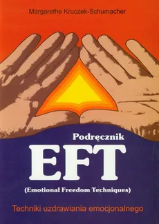 Podręcznik  EFT Techniki uzdrawiania emocjonalnego - Margarethe Kruczek-Schumacher