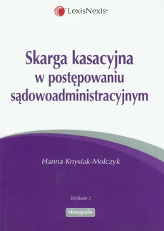 Skarga kasacyjna w postępowaniu sądowoadministracyjnym - Hanna Knysiak-Molczyk