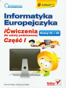 Informatyka Europejczyka 4-6 Ćwiczenia Część 1 - Danuta Kiałka, Katarzyna Kiałka