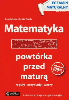 Powtórka przed maturą Matematyka - Ewa Gałęska, Renata Toboła