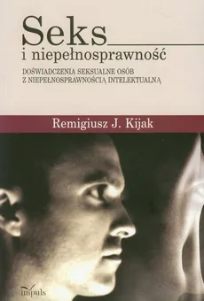 Seks i niepełnosprawność - Kijak Remigiusz J.