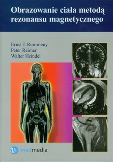 Obrazowanie ciała metodą rezonansu magnetycznego - Rummeny Ernst J., Peter Reimer, Walter Heindel