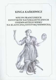 Wpływ francuskich estetyków naturalistycznych osiemnastego wieku na klasyczną estetykę niemiecką - Kinga Kaśkiewicz