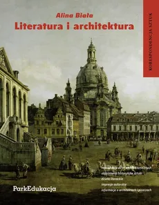 Literatura i architektura Korespondencja sztuk - Alina Biała