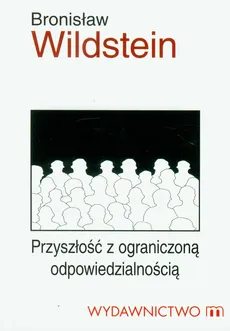 Przyszłość z ograniczoną odpowiedzialnością - Bronisław Wildstein