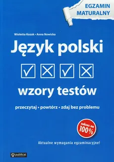 Język polski Wzory testów Egzamin maturalny - Wioletta Kozak, Anna Nowicka