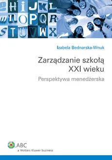 Zarządzanie szkołą XXI wieku - Izabela Bednarska-Wnuk
