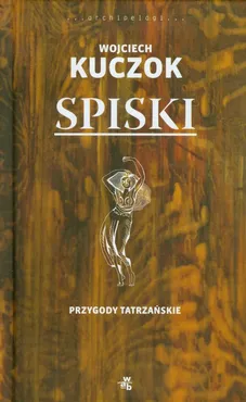 Spiski - Wojciech Kuczok