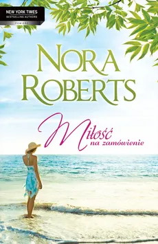 Miłość na zamówienie - Nora Roberts