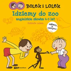 Bolek i Lolek Idziemy do ZOO Angielskie słówka 4-5 lat - Elżbieta Lekan