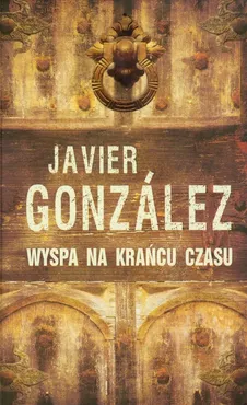 Wyspa na krańcu czasu - Javier Gonzalez