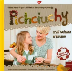 Pichciuchy czyli rodzina w kuchni - Marcin Budynek, Odeta Moro-Figurska