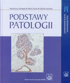 Podstawy patologii / Atlas histopatologii - Outlet - Maria Chosia, Wenancjusz Domagała, Elżbieta Urasińska