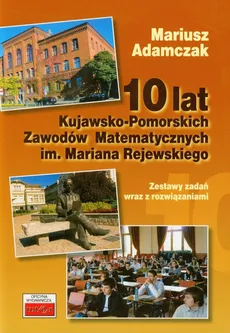 10 lat Kujawsko Pomorskich Zawodów Matematycznych im Mariana Rejewskiego - Mariusz Adamczak