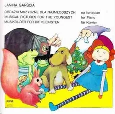 Obrazki muzyczne dla najmłodszych na fortepian - Janina Garścia