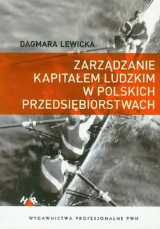 Zarządzanie kapitałem ludzkim w polskich przedsiębiorstwach - Dagmara Lewicka