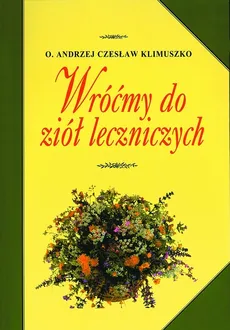 Wróćmy do ziół leczniczych - Klimuszko Andrzej Czesław