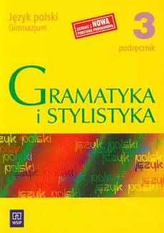 Gramatyka i stylistyka 3 Podręcznik - Zofia Czarniecka-Rodzik
