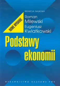 Podstawy ekonomii - Eugeniusz Kwiatkowski, Roman Milewski