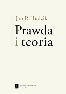 Prawda i teoria - Hudzik Jan P.