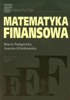 Matematyka finansowa - Joanna Klimkowska, Maria Podgórska