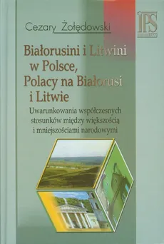 Białorusini i Litwini w Polsce Polacy na Białorusi i Litwie - Cezary Żołędowski