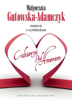 Małgorzata Gutowska-Adamczyk rozmawia z czytelniczkami Cukierni pod Amorem - Małgorzata Gutowska-Adamczyk