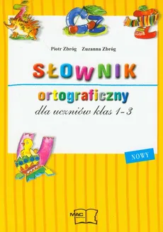 Słownik ortograficzny dla uczniów klas 1-3 - Zuzanna Zbróg, Piotr Zbróg